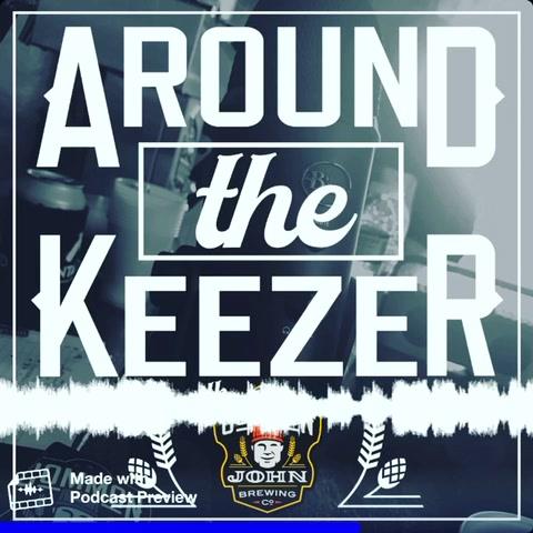 Around The Keezer – Episode 13 – Risk or Reward
