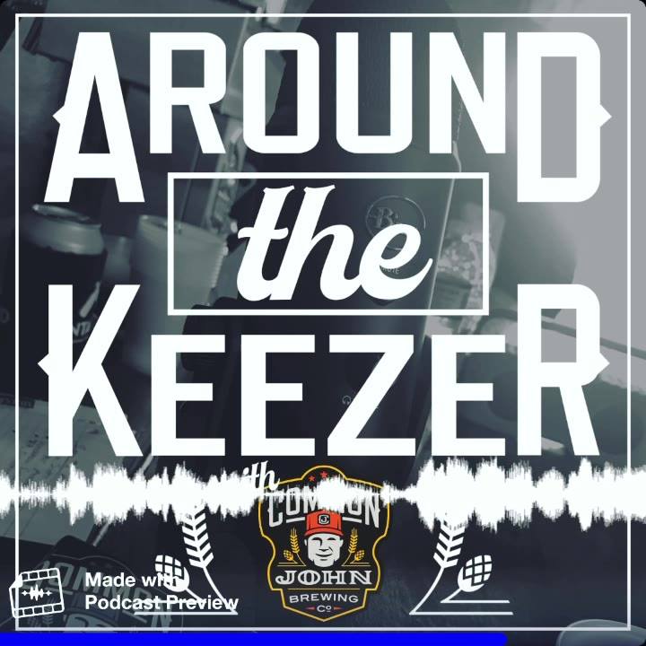Check out episode 15 of Around the Keezer tonight! Enjoy the shenanigans that ensue …